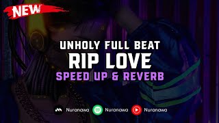 DJ Unholy X Rip Love ( Speed Up & Reverb ) 🎧
