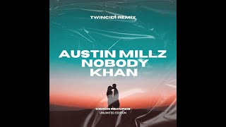 AUSTIN MILLZ - NOBODY KHAN (TWINCIDI REMIX)