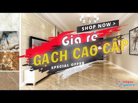 Gạch Cao Cấp Nhập Khẩu Giá Rẻ - Chính Hãng, Nhiều Mẫu Mã, Kích Thước A-Z