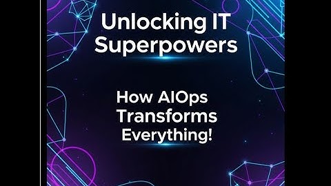 Unlocking IT Superpowers: How AIOps Transforms Everything!
