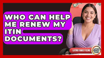 Who Can Help Me Renew My ITIN Documents? - Latino Family Filing