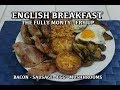 How to Make a English Breakfast - The Full Monty - Proper British Fry Up