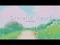 рџЊ Grateful Heart Lindsay MГјller Lyrics Vietsub рџЊ Grateful Heart Lindsay MГјller Lyrics Vietsub