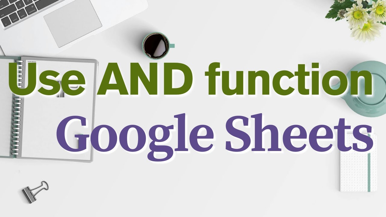 How to Use AND Function in Google Sheets - YouTube
