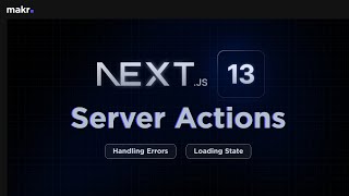 Learn Next.js 13 Server Actions (with Loading State and Error Handling)
