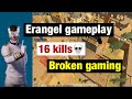 Erangel gmaeplay || 16 Kills || Broken gaming