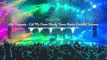 Alec Benjamin - Let Me Down Slowly Tevvez Remix Parallel Universe