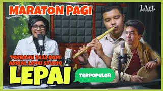 LEPAI!! ,Maraton Pagi,Dendang Suliang Minang Terpopuler