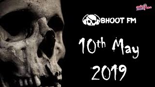Bhoot FM - Episode - 10 May 2019