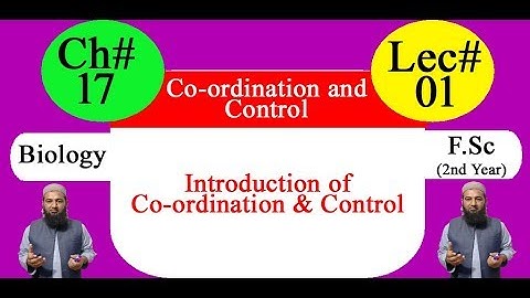 Biology Ch#17-Lecture#01 Coordination and control  (F.Sc 2nd Year)