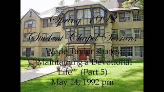 Wade Taylor - "Maintaining a Devotional Life Part 5)" May 14, 1992 Thurs.pm (PBTC, student chapel)