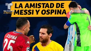 ¿Por qué Messi y Ospina son tan amigos? | Telemundo Deportes