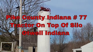 Tractor On Top Of Silo Otwell Indiana