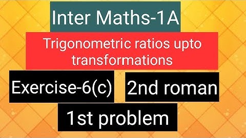 Inter Maths-1A - Trigonometry -Exercise -6(c)- 2nd  roman -1st  problem.
