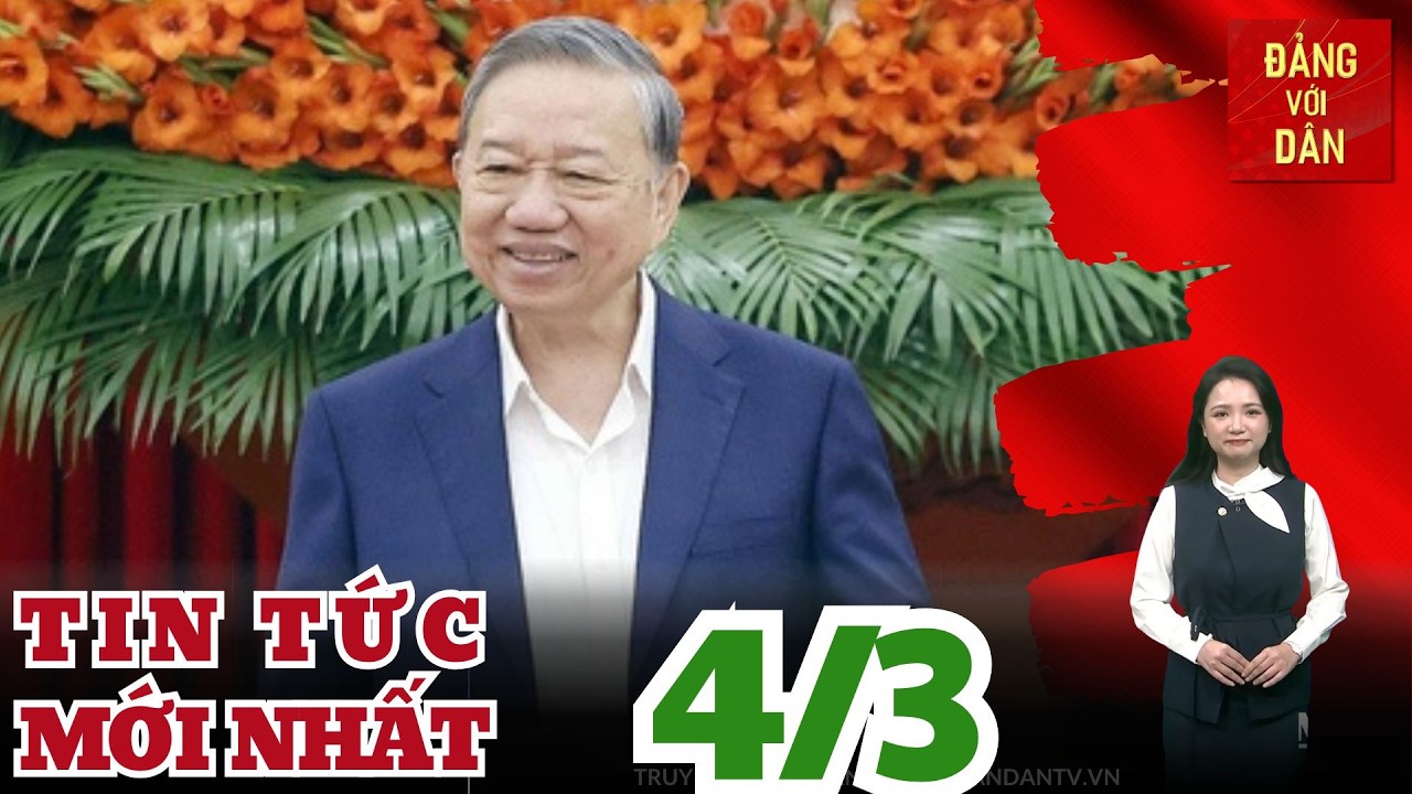 Bản tin 4/3: Tổng Bí thư: Cơ sở lý luận và thực tiễn cho các quyết sách giai đoạn phát triển mới