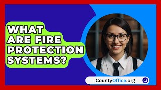 What Are Fire Protection Systems? - CountyOffice.org