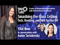 "Smashing the Glass Ceiling: Tech, Banking, and R&D for the IDF": Yifat Oron (TAU Talks)