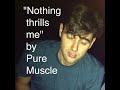 Pure Muscle - Nothing Thrills Me