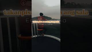 VIRAL EREN X LUVIA _TAKKAN PISAH X ORANG YANG SALAH @HabibiGece