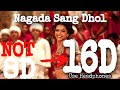 NAGADA SANG DHOL BAJE (16D Audio) | 8D AUDIO| Ram Leela | Ranveer & Deepika | 3D AUdio | HQ