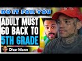 Dhar Mann - Adult Must GO BACK To 5TH GRADE ft. Adam W [reaction]