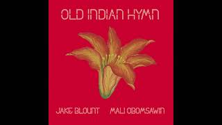 Jake Blount & Mali Obomsawin - Old Indian Hymn (Official Audio)