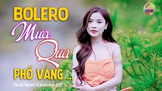 Mưa Qua Phố Vắng - Mưa hắt hiu mưa buồn qua phố vắng... - Lk Bolero Mới Nhất Nghe Cực Thấm