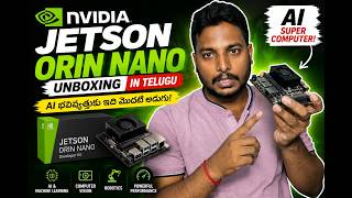 NVIDIA Jetson Orin Nano Unboxing in Telugu 🔥 | AI Development Kit First Look | Srikanth Vodnala