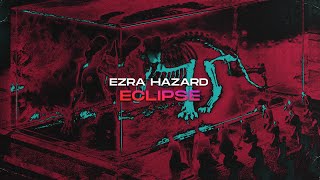 Ezra Hazard  - Eclipse [Official Audio]