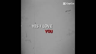 yes I love you baby️