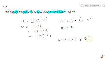 Find the LCM and HCF of 6 and 20 by the prime factorisation method....