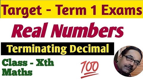 Real Numbers Class X Maths Chapter 1 | Terminating Decimal | CBSE Class 10 | Target - Term 1 Exams