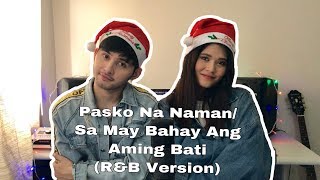 Pasko Na Naman/ Sa May Bahay Ang Aming Bati (R&B Version) Cover by Aiana & Miko chords