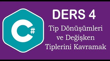 4-C# Tip Dönüşümleri Ve Değişken Tiplerini Kavramak
