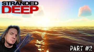 Stranded Deep - Island Hopping And Raft Building - Part 2