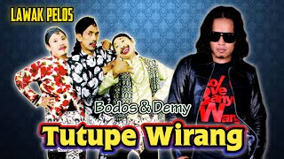 Lawak Pelos - Tutupe Wirang (Bodos Cs & Demy)