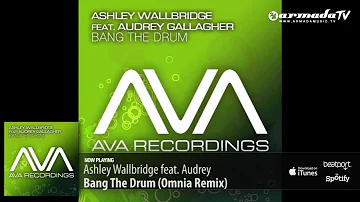 Ashley Wallbridge feat. Audrey Gallagher - Bang The Drum (Omnia Remix)