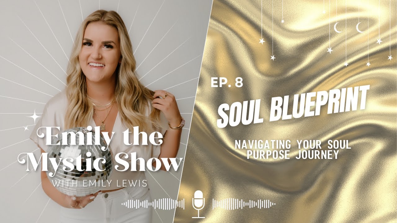 Ep. 8 Soul Blueprint: Navigating Your Soul Purpose Journey