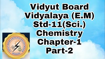 416. Std -11, Chemistry, Chapter-1, Part -2 |  Vidyut Board Vidyalaya | BHAGYESH THAKKAR
