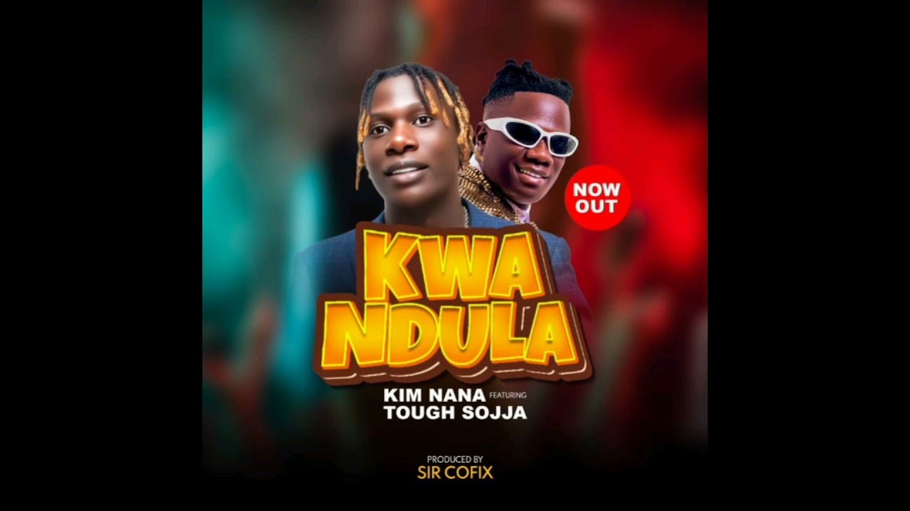 KWANDULA By Kim Nana X Tough Sojja
