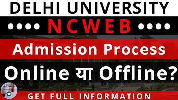 NCWEB(DU) Admission process online or offline ??