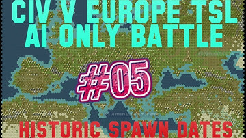 CIV V EUROPE TSL AI ONLY BATTLE W/ HISTORIC SPAWN DATES #05
