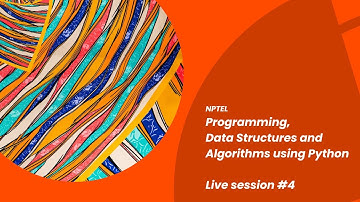 Live session 4: Programming, Data Structures and Algorithms using Python (NPTEL)
