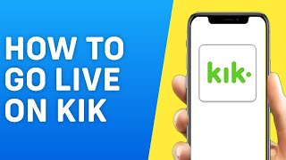 How To Go Live On Kik - Quick And Easy