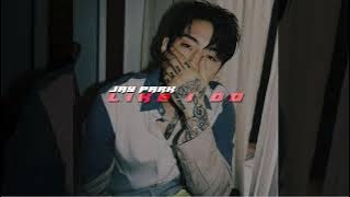 Jay Park (박재범) - Like I Do (Remix) [Short Ver.]