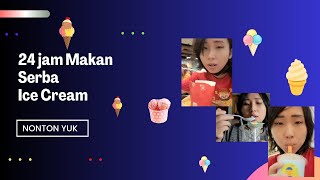 24 jam Makan Serba Ice Cream With Jesica Jane #viral #icecream #food #youtuber #youtubevideo #video
