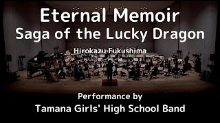 Eternal Memoir - Saga of the Lucky Dragon by Hirokazu Fukushima - Tamana Girls&#39; High School Band