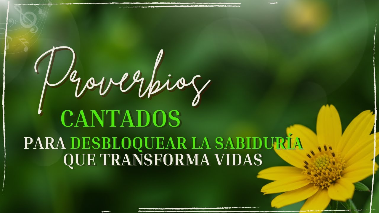 Descubre la Sabiduría con PROVERBIOS CANTADOS | Proverbios para Iluminar tu Vida