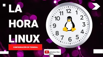 🕑 CONFIGURA LA HORA EN LINUX DESDE LA TERMINAL