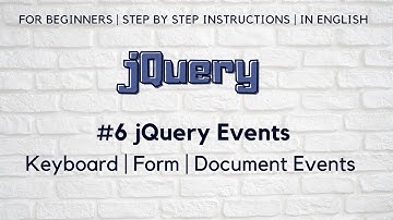 #6 jQuery Events | Keyboard Events | Form Events | Document/Window Events